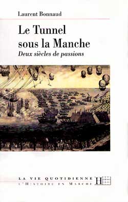 Le tunnel sous la Manche : deux siècles de passions Politics & History