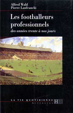 Les footballeurs professionnels : des années 30 à nos jours Politics & History