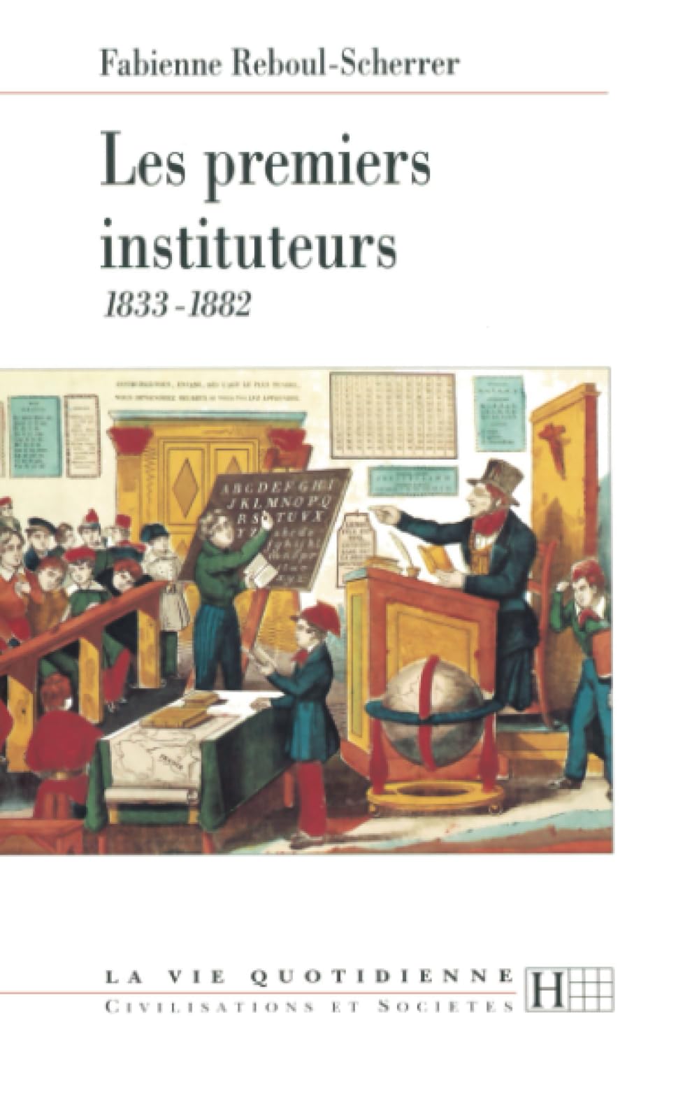 Les premiers instituteurs 1833-1882 Politics & History