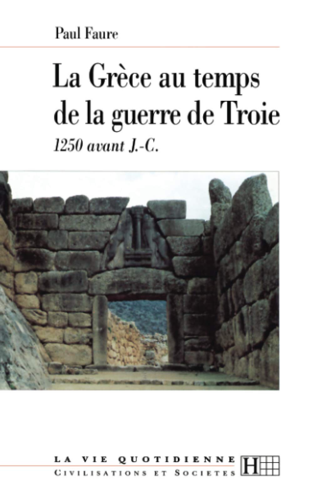 La Grèce au temps de la guerre de Troie: 1250 avant J.-C. Politics & History