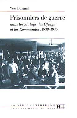 Les prisonniers de guerre : dans les stalags, les oflags et les kommandos : 1939-1945 Politics & History