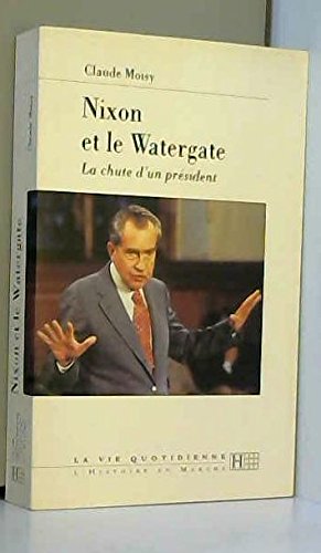 Nixon et le Watergate: La chute d'un président Books