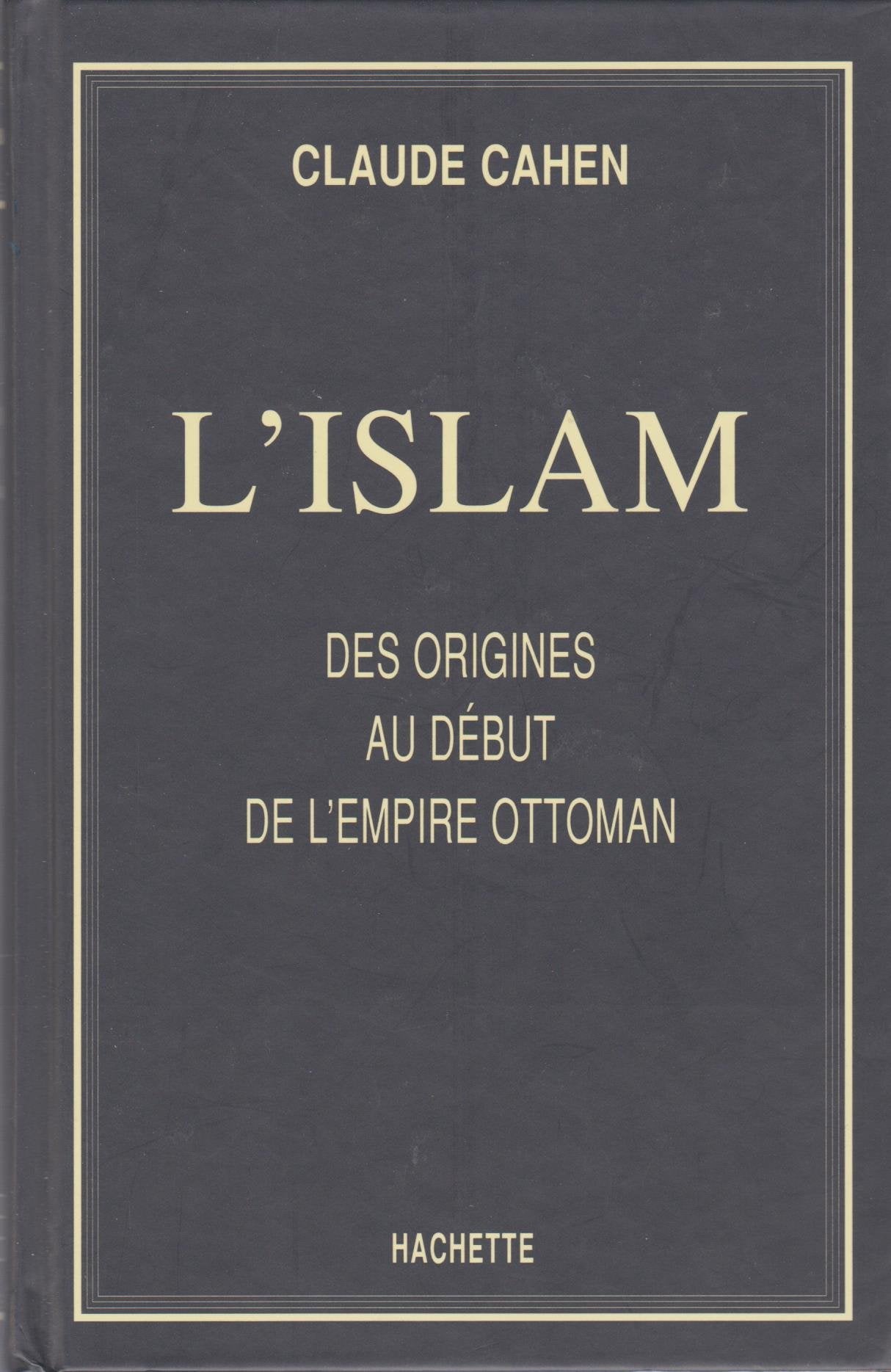 L'Islam: Des origines au début de l'Empire ottoman Books