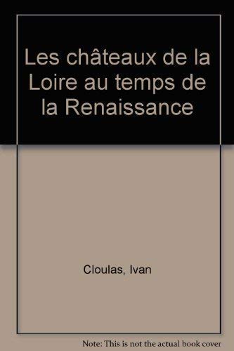 Les châteaux de la Loire au temps de la Renaissance Books