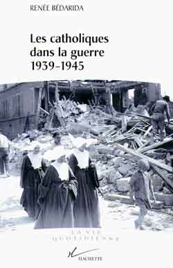 Les catholiques dans la guerre 1939-1945 : Entre Vichy et la Résistance Politics & History