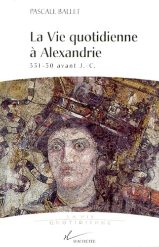 La vie quotidienne à Alexandrie: 331-30 avant J.-C. Books
