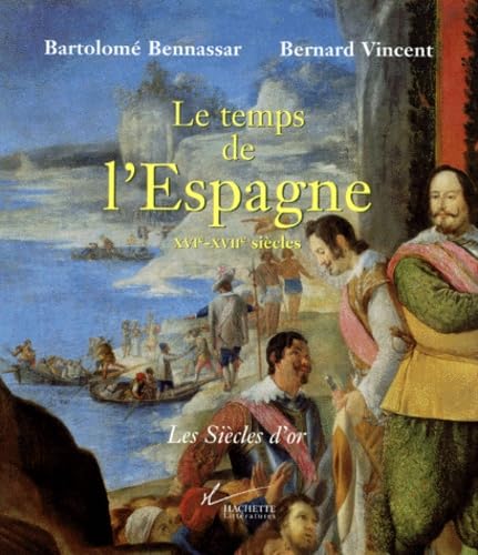 Le temps de l'Espagne : XVIe-XVIIe siècles Books