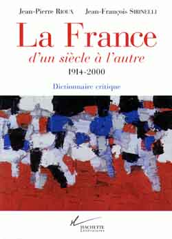 La France, d'un siècle à l'autre, 1914-2000 : dictionnaire critique Politics & History