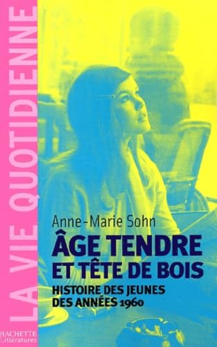 Age tendre et tête de bois : Histoire des jeunes des années 1960 book
