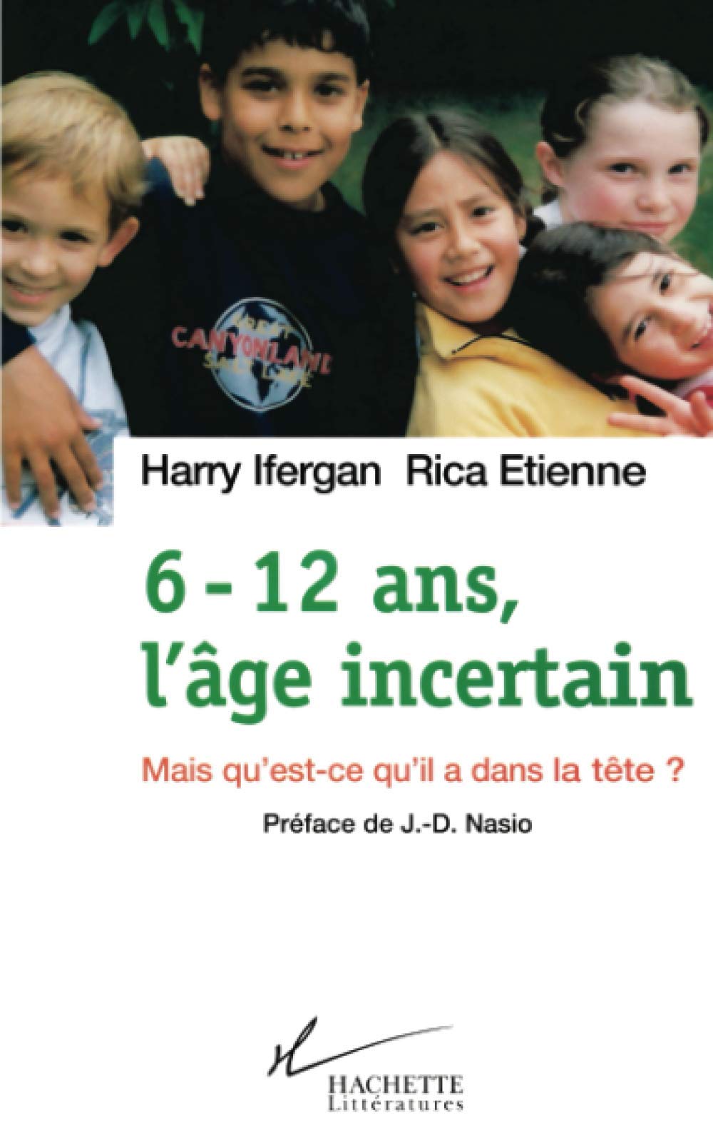 6-12 ans, l'âge incertain: Mais qu'est-ce qu'il a dans la tête Psychology