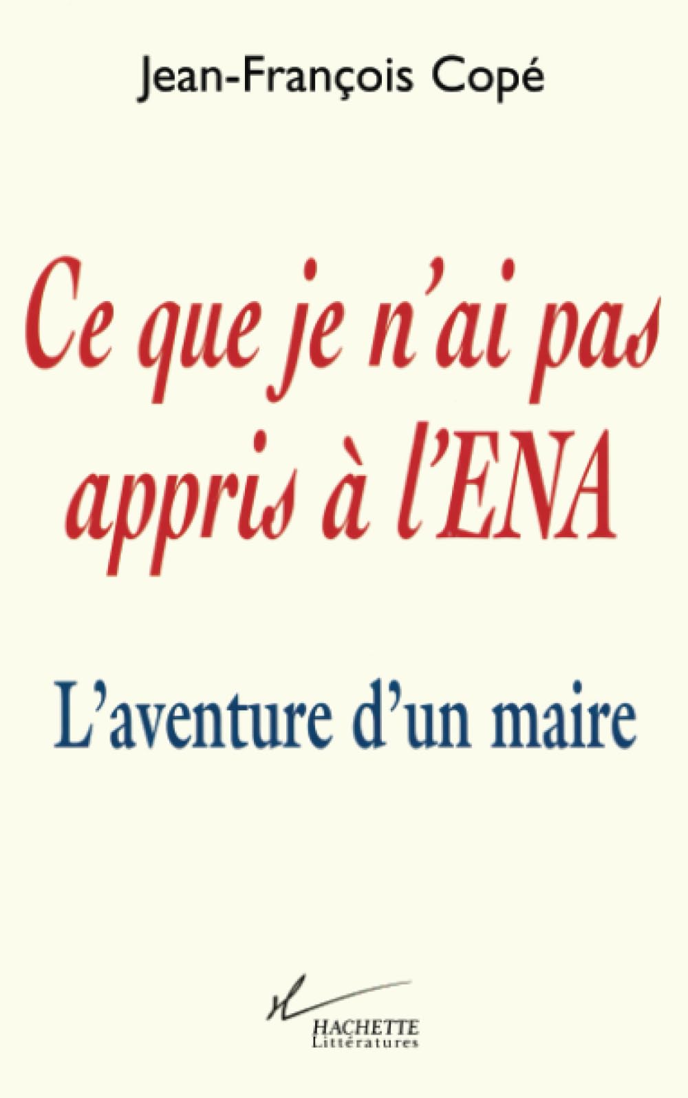Ce que je n'ai pas appris à l'ENA: L'aventure d'un maire Essays & Short Stories