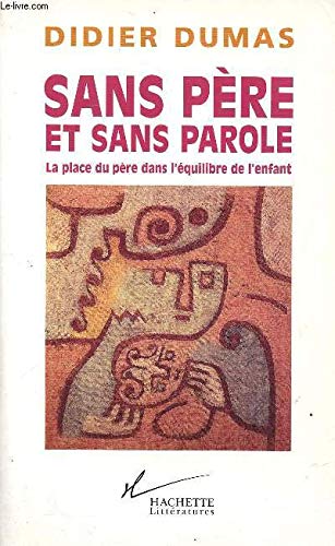 Sans père et sans parole: La place du père dans l'équilibre de l'enfant Books