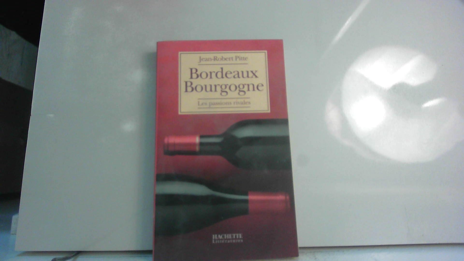 Bordeaux Bourgogne : Les passions rivales Books