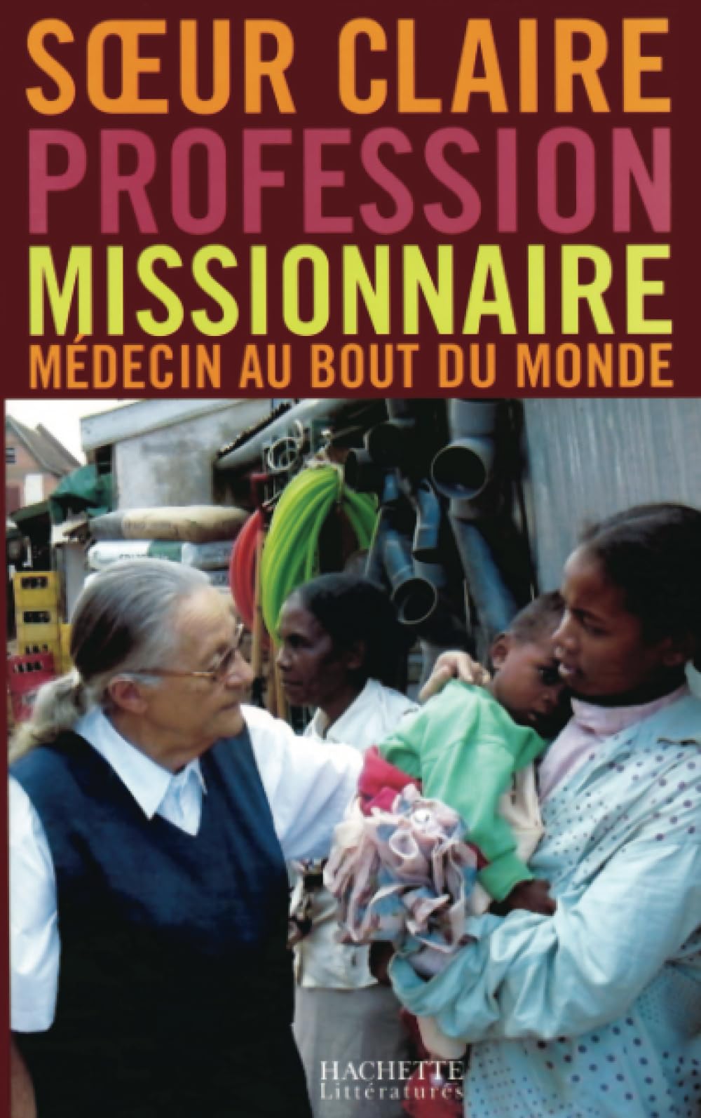 Profession Missionnaire: Médecin au bout du monde Art & Literature