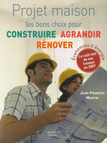Projet maison: Les bons choix pour construire, agrandir, rénover Books