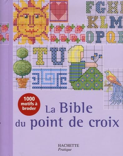 La Bible du point de croix: Plus de mille motifs et grilles de couleur Books