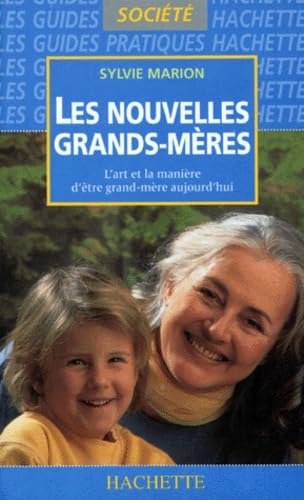 Les Nouvelles Grands-Meres. L'Art Et La Maniere D'Etre Grand-Mere Aujourd'Hui book