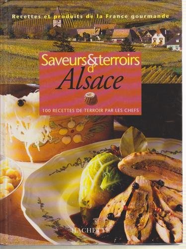 Saveurs Et Terroirs D'Alsace. 100 Recettes De Terroir Par Les Chefs Books