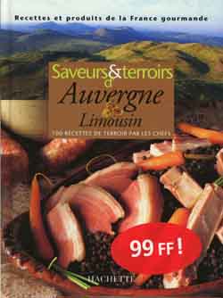 Saveurs et terroirs d'Auvergne et du Limousin : 100 recettes de terroir par les chefs Books