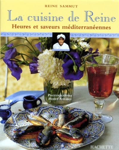 La Cuisine De Reine. Heures Et Saveurs Mediterraneennes Books