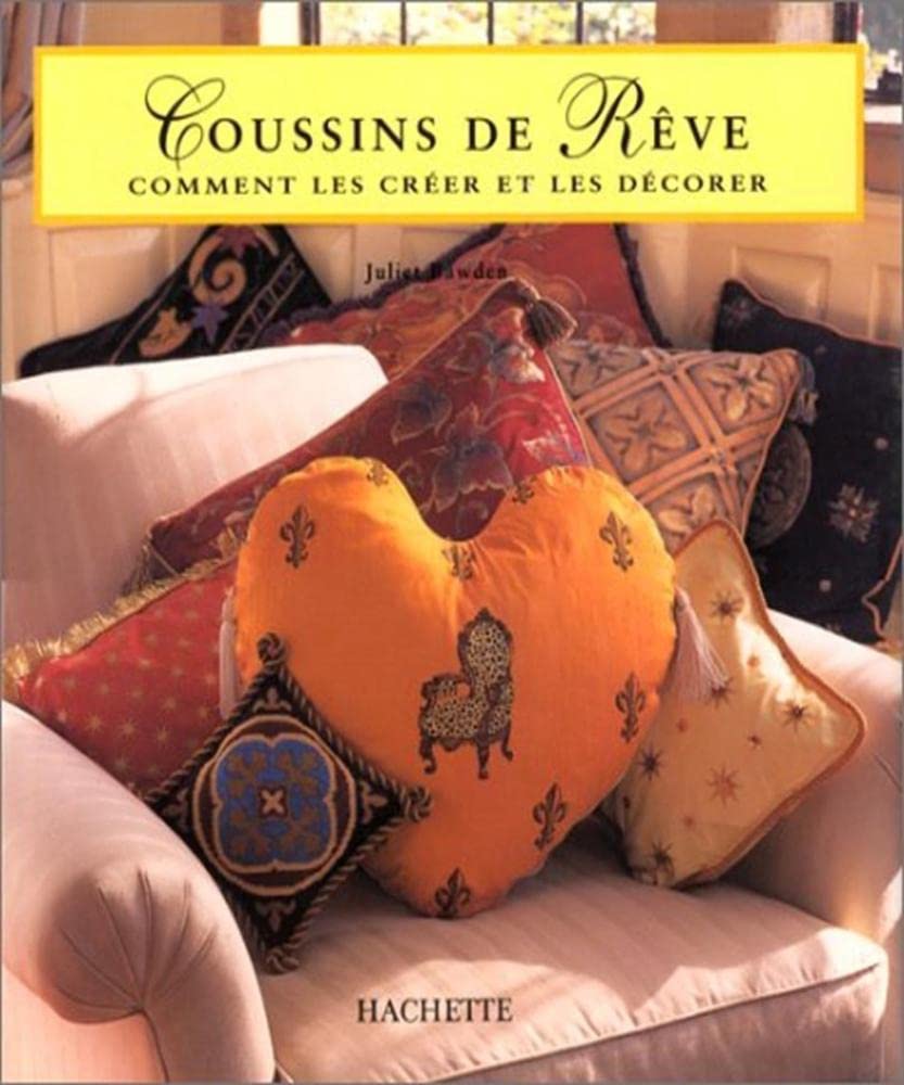 Coussins de rêve: Comment les créer et les décorer book