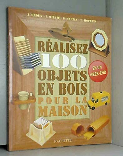 Réalisez 100 objets en bois pour la maison Books
