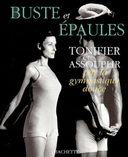 Tonifier et assouplir Buste et epaules ... par la gymnastique douce book