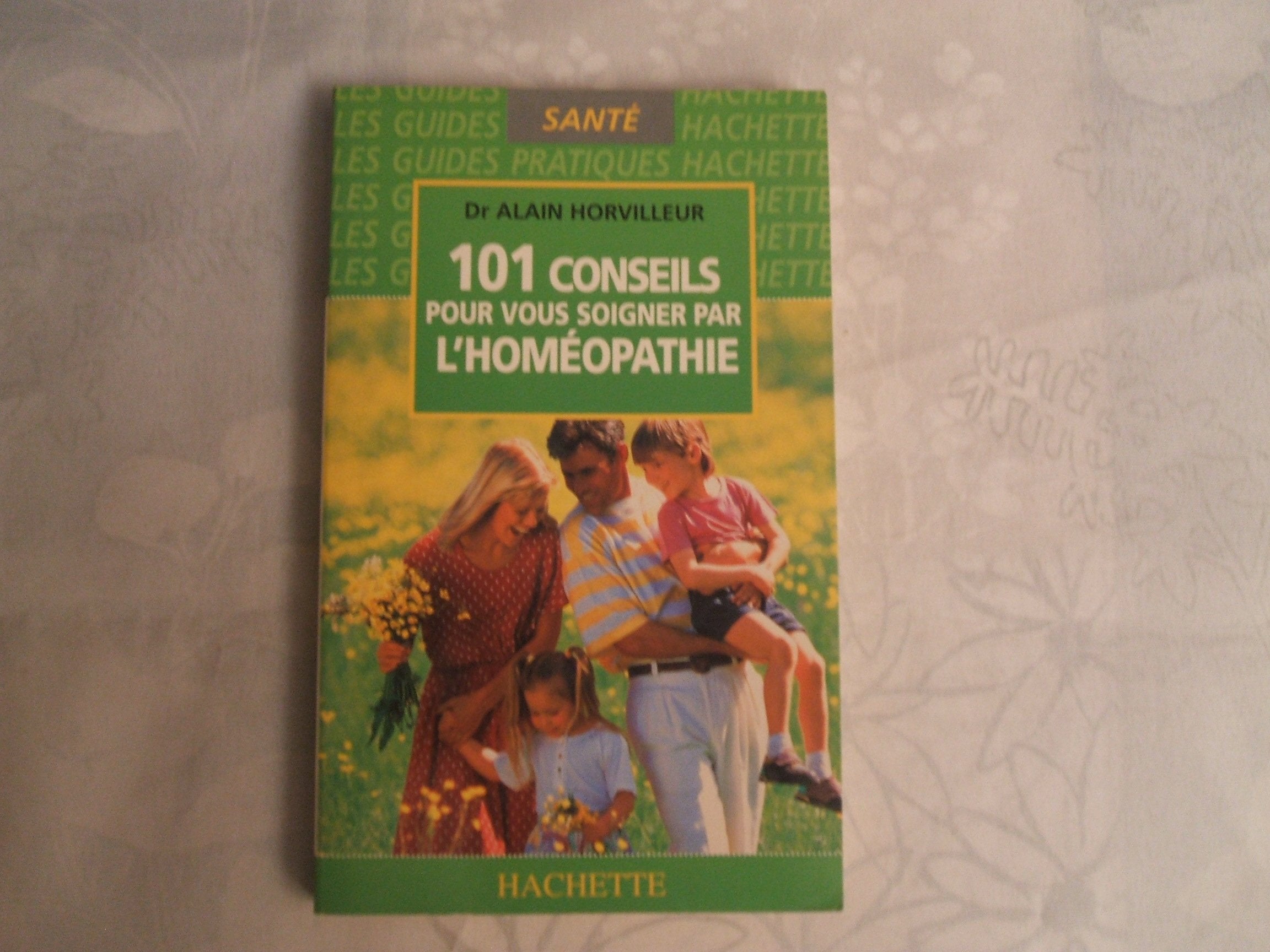 101 conseils pour vous soigner par l'homéopathie Books