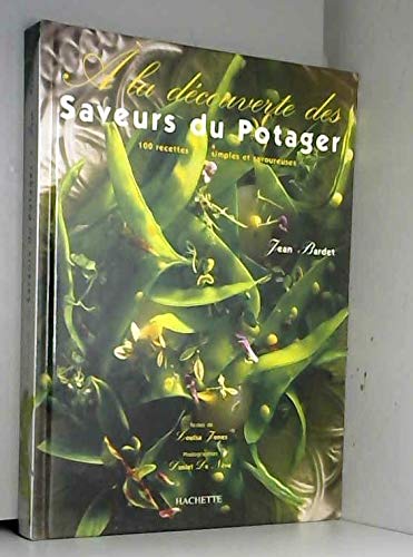 À la découverte des saveurs du potager: [100 recettes simples et savoureuses Books