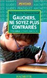 Gauchers, ne soyez plus contrariés: À la maison, à l'école, dans la vie Books