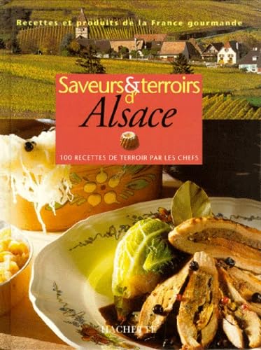 Saveurs Et Terroirs D'Alsace. 100 Recettes De Terroir Par Les Chefs Books