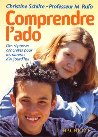 Comprendre L'Ado. Des Reponses Concretes Pour Les Parents D'Aujourd'Hui Books