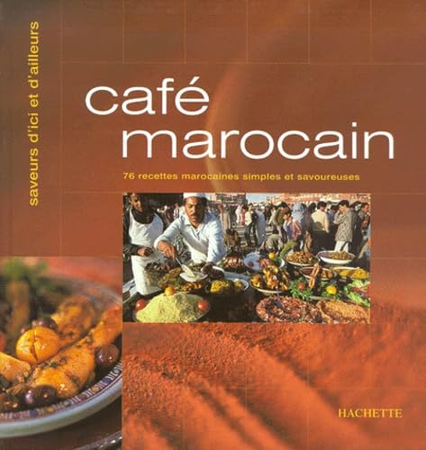 Cafe Marocain. 76 Recettes Marocaines Simples Et Savoureuses Books