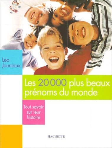 Les 20 000 Plus Beaux Prenoms Du Monde. Tout Savoir Sur Leur Histoire Parents & Children