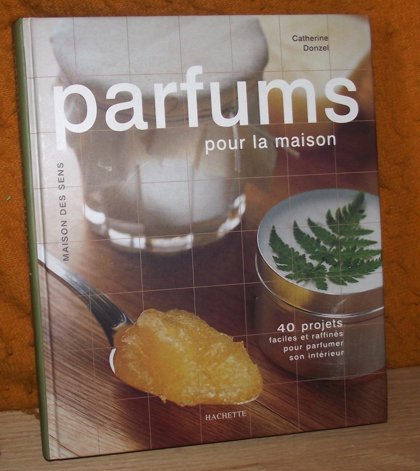 Parfums pour la maison - 40 projets faciles et rafinés pour parfumer son intérieur book