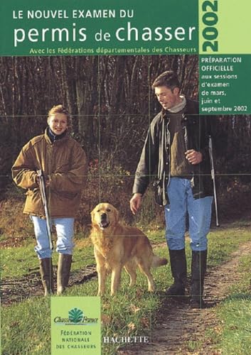 Le nouvel examen du permis de chasser avec les fédérations départementales des chasseurs.: Edition 2002 book