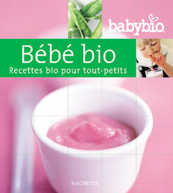 Bébé bio : recettes bio pour enfants de 0 à 3 ans Books