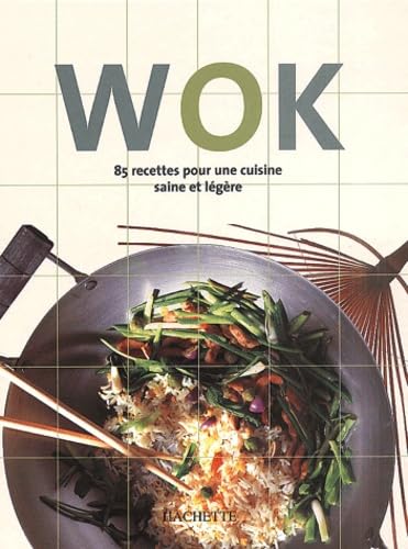 Wok : 85 recettes pour une cuisine saine et légère book