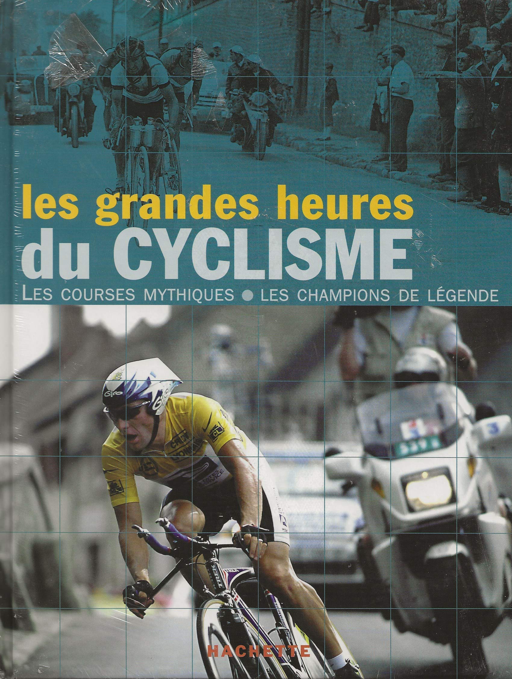 Les grandes heures du cyclisme : les courses mythiques, les champions de légende Leisure & Fun