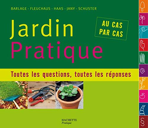 Jardin Pratique: Toutes les questions, toutes les réponses... Au cas par cas book