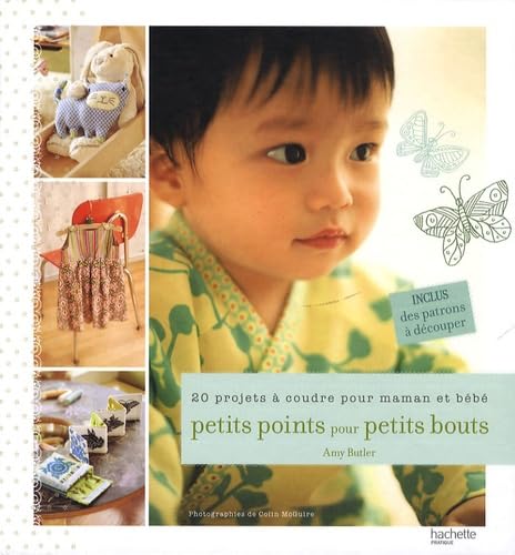 Petits points pour petits bouts: 20 Projets à coudre pour maman et bébé Books