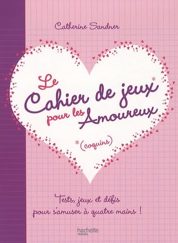 Le cahier de jeux pour les amoureux: Tests, jeux et défis pour s'amuser à quatre mains ! book