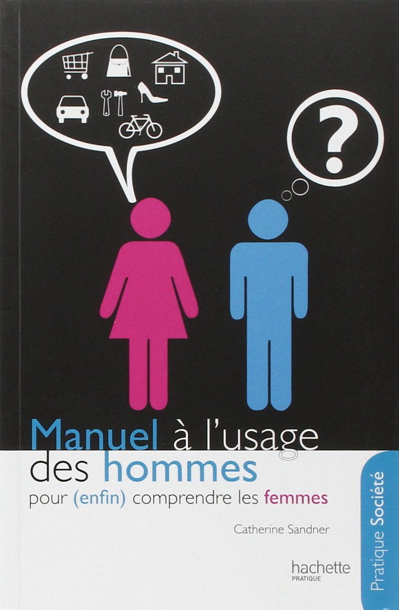 Manuel à l'usage des hommes: Pour (enfin) comprendre les femmes book