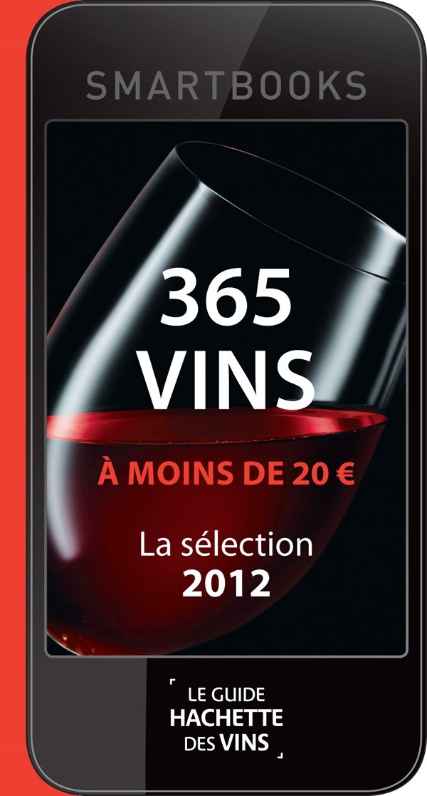 365 vins à moins de 20 : Une sélection du Guide Hachette des vins 2012 book