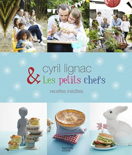 Cyril Lignac & les petits chefs: Recettes inédites book