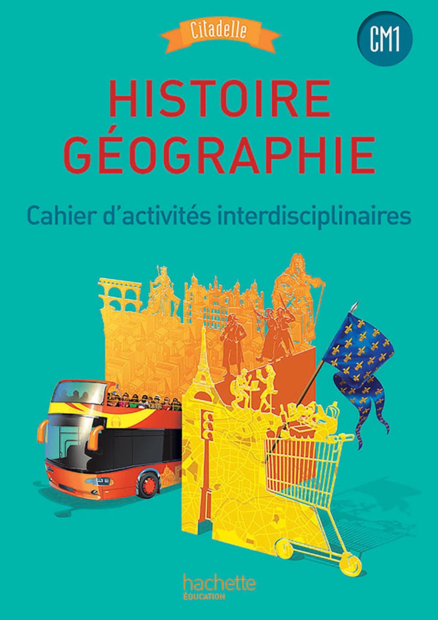Histoire-Géographie CM1 - Collection Citadelle - Cahier élève - Ed. 2016 book