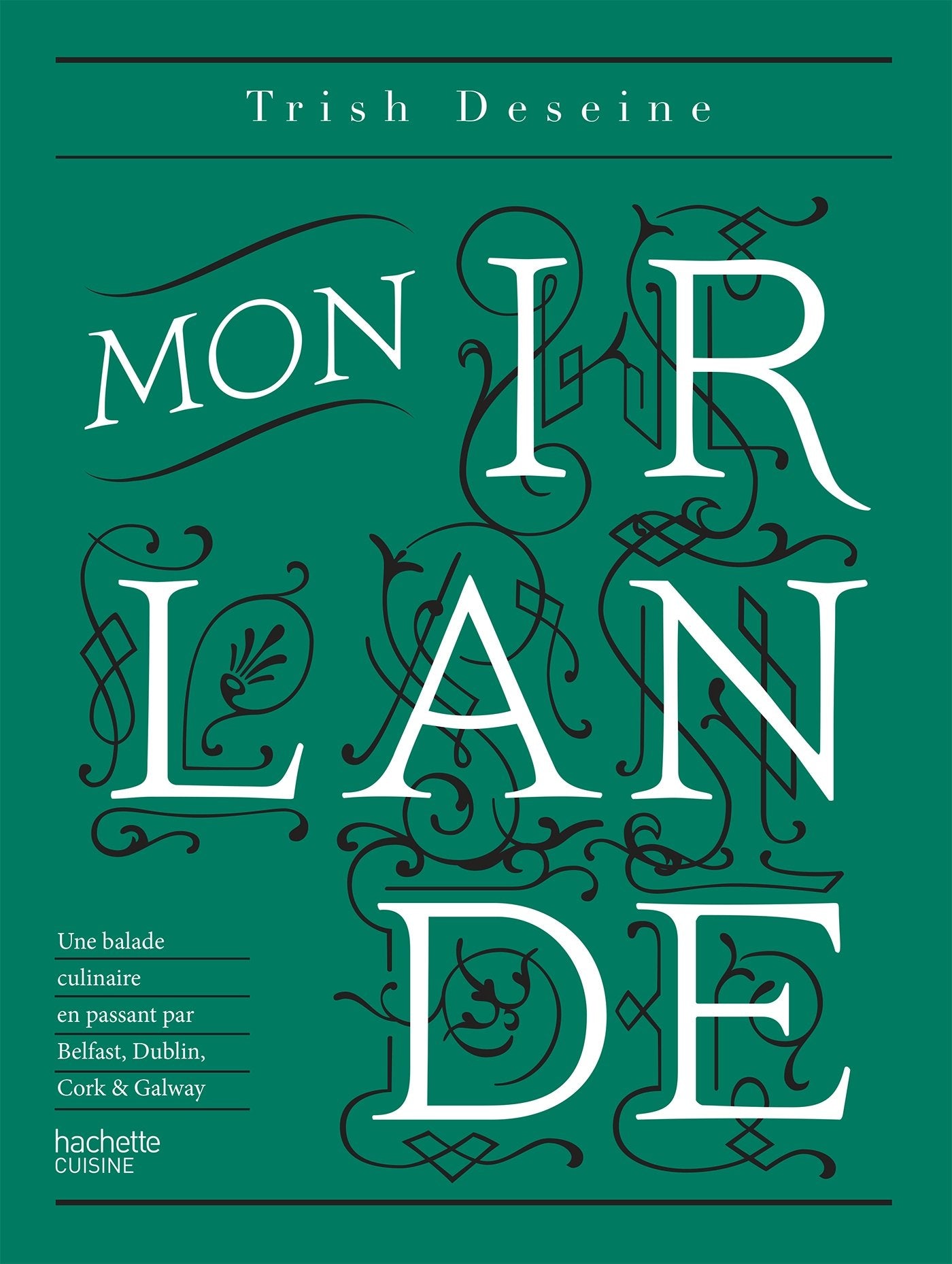 Mon Irlande: Une balade culinaire en passant par Belfast, Cork et Galway book
