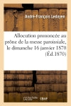 Allocution prononcée au prône de la messe paroissiale, le dimanche 16 janvier 1870, à l'occasion : de la mort de M. l'abbé Désiré Denécheau, curé de la cathédrale d'Angers Politics & History