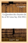 La Question des chemins de fer et M. Léon Say book