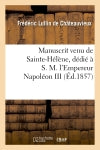 Manuscrit venu de Sainte-Hélène, dédié à S. M. l'Empereur Napoléon III Politics & History